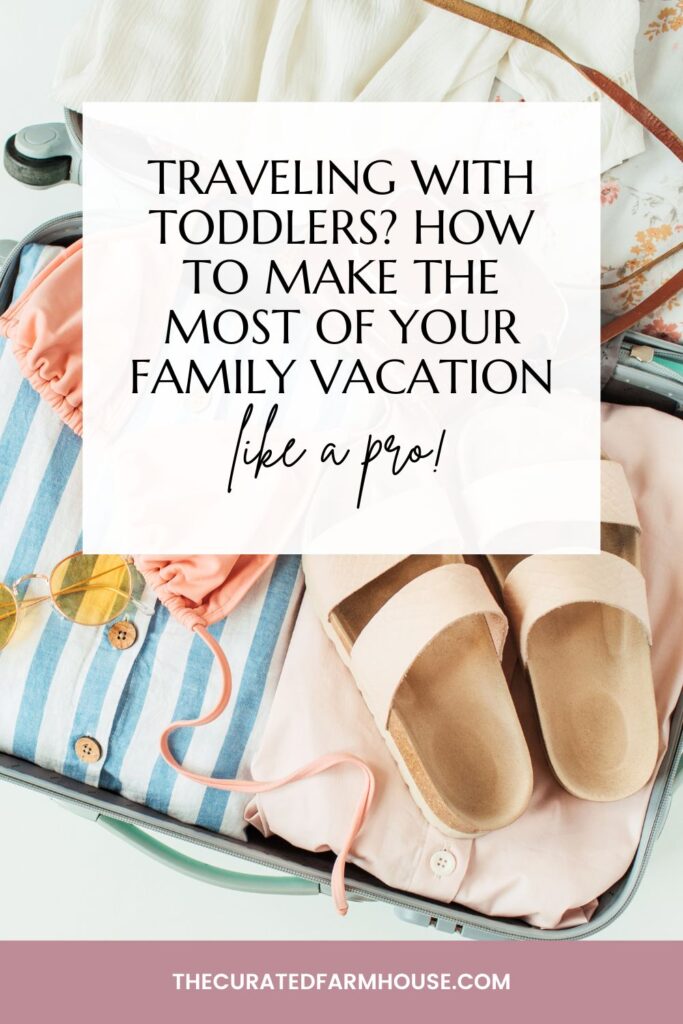 Traveling with Toddlers? How to Make the Most of Your Family Vacation PIN 1
